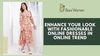 Enhance Your Look with Fashionable Online Dresses in Online Trend