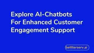 Explore AI-Chatbots For Enhanced Customer Engagement Support