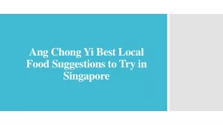 Ang Chong Yi Best Local Food Suggestions to Try in Singapore