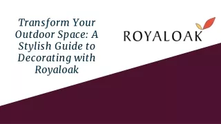 Transform Your Outdoor Space_ A Stylish Guide to Decorating with Royaloak