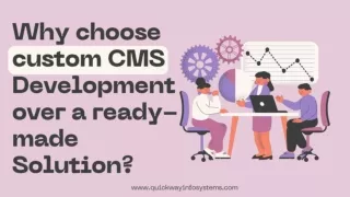 Why choose custom CMS Development over a ready-made Solution
