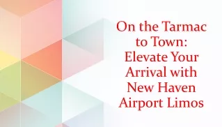 On the Tarmac to Town Elevate Your Arrival with New Haven Airport Limos