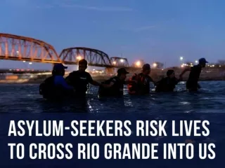 Asylum-seekers risk lives to cross Rio Grande into US