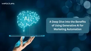 A Deep Dive into the Benefits of Using Generative AI for Marketing Automation