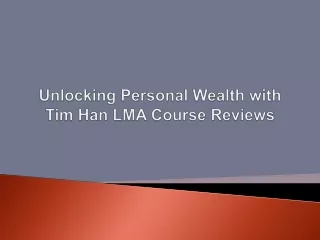 Unlocking Personal Wealth with Tim Han LMA Course Reviews