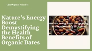 Nature's Energy Boost Demystifying the Health Benefits of Organic Dates
