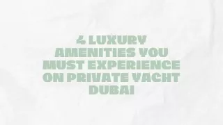 4 Luxury Amenities You Must Experience on Private Yacht Dubai