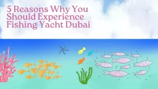 5 Reasons Why You Should Experience Fishing Yacht Dubai