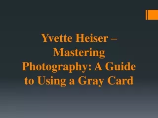 Yvette Heiser – Mastering Photography: A Guide to Using a Gray Card