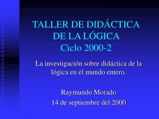 TALLER DE DIDÁCTICA DE LA LÓGICA Ciclo 2000-2