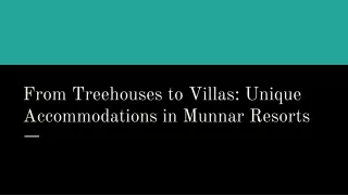 From Treehouses to Villas: Unique Accommodations in Munnar Resorts