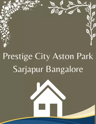 Prestige City Aston Park Sarjapur Bangalore