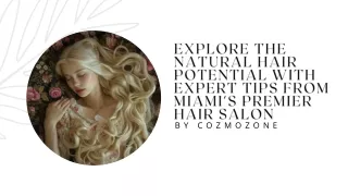 Explore the Natural Hair Potential with Expert Tips from Miami's Premier Hair Salon