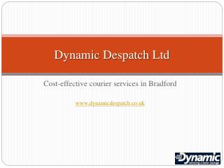 Couriers bradford from dynamic despatch ltd