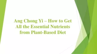 Ang Chong Yi – How to Get All the Essential Nutrients from Plant-Based Diet