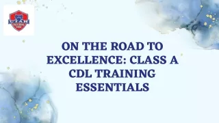On the Road to Excellence Class A CDL Training Essentials