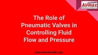 The Role of Pneumatic Valves in Controlling Fluid Flow and Pressure