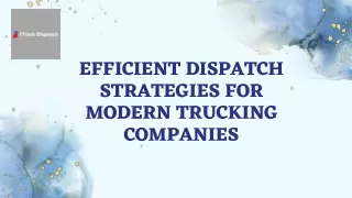 Efficient Dispatch Strategies for Modern Trucking Companies