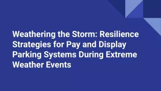 Weathering the Storm_ Resilience Strategies for Pay and Display Parking Systems During Extreme Weather Events