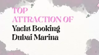 Top Attraction of  Yacht Booking Dubai Marina