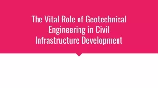 The Vital Role of Geotechnical Engineering in Civil Infrastructure Development