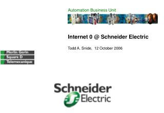 Internet 0 @ Schneider Electric Todd A. Snide, 12 October 2006