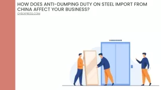 How Does Anti-Dumping Duty on Steel Import from China Affect Your Business