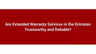 Are Extended Warranty Services in the Emirates Trustworthy and Reliable_