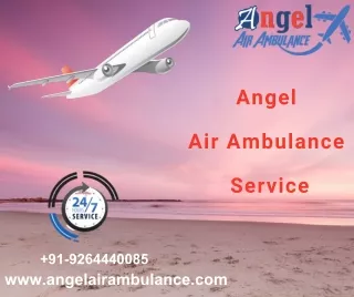Angel Air Ambulance Services in Gorakhpur and Jameshedpur