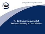 The Continuous Improvement of Safety and Reliability at ConocoPhillips