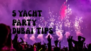 5 Yacht Party Dubai Tips