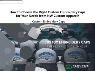 How to Choose the Right Custom Embroidery Caps for Your Needs from NW Custom Apparel