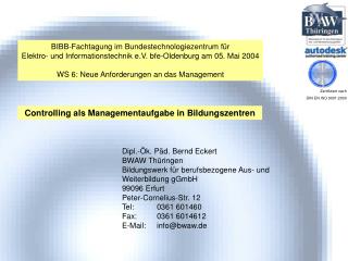 BIBB-Fachtagung im Bundestechnologiezentrum für Elektro- und Informationstechnik e.V. bfe-Oldenburg am 05. Mai 2004 WS 6