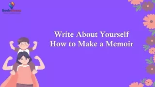 Write About Yourself How to Make a Memoir