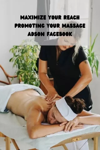 Maximize Your Reach Promoting Your Massage ads on Facebook