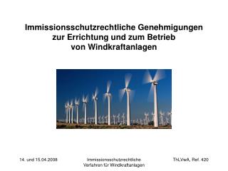 Immissionsschutzrechtliche Genehmigungen zur Errichtung und zum Betrieb von Windkraftanlagen
