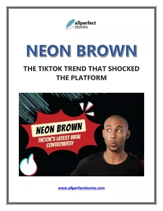 Neon Brown -The Trending Mystery on TikTok Unveiled