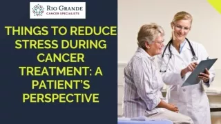 Things to Reduce Stress During Cancer Treatment: A Patient’s Perspective