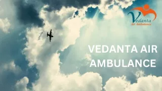 Hire Vedanta Air Ambulance Service in Mumbai with Trusted ICU Features