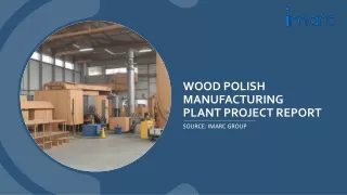 Wood Polish Manufacturing Plant Report 2024