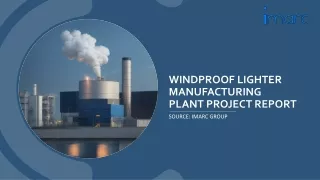 Windproof Lighter Manufacturing Plant Project Report 2024