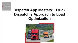 Dispatch App Mastery: iTruck Dispatch's Approach to Load Optimization