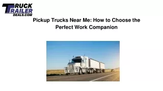 Pickup Trucks Near Me: How to Choose the Perfect Work Companion