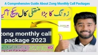 A Comprehensive Guide About Zong Monthly Call Packages