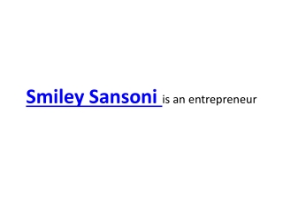 Smiley Sansoni is an entrepreneur