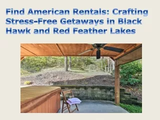 Find American Rentals Crafting Stress-Free Getaways in Black Hawk and Red Feather Lakes