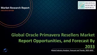 Oracle Primavera Resellers Market Future Landscape To Witness Significant Growth by 2033
