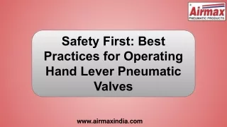 Safety First: Best Practices for Operating Hand Lever Pneumatic Valves