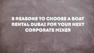 5 Reasons To Choose A Boat Rental Dubai For Your Next Corporate Mixer