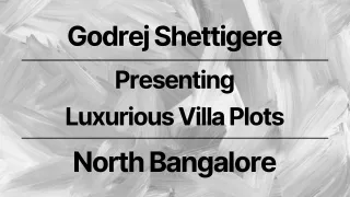 Godrej Shettigere - Where Luxury Meets Nature in Exquisite Villa Plots